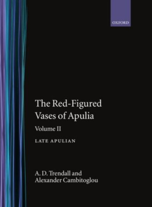 The Red-Figured Vases of Apulia.: Volume 2: Late Apulia av A.D. Trendall, A. Cambitoglou (Hardcover)