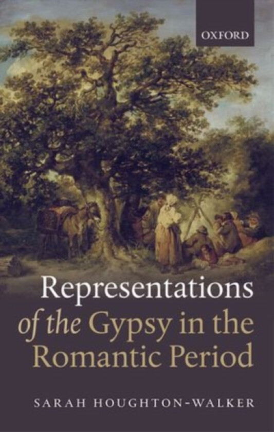 Representations of the Gypsy in the Romantic Period av Sarah Houghton-Walker (Hardcover)