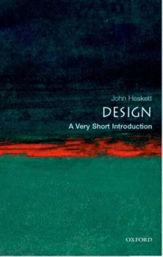 Design: A Very Short Introduction av John (Formerly Professor of Design Insitute of Design Illinois Institute of Technology Chicago) Heskett