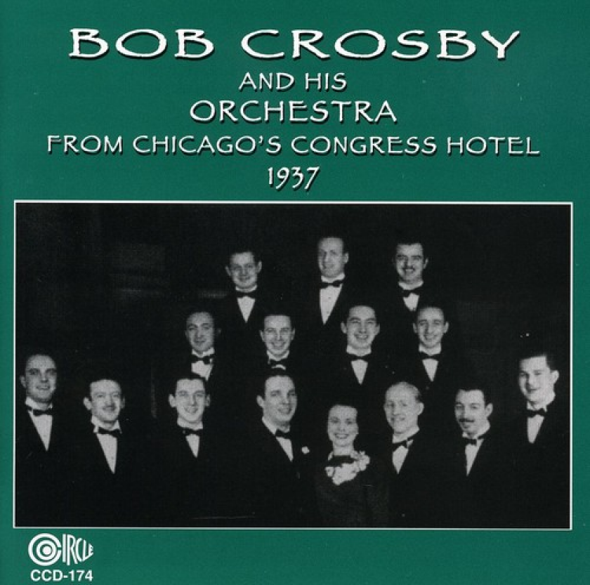 Bob Crosby From Chicago's Congress Hotel 1937 CD