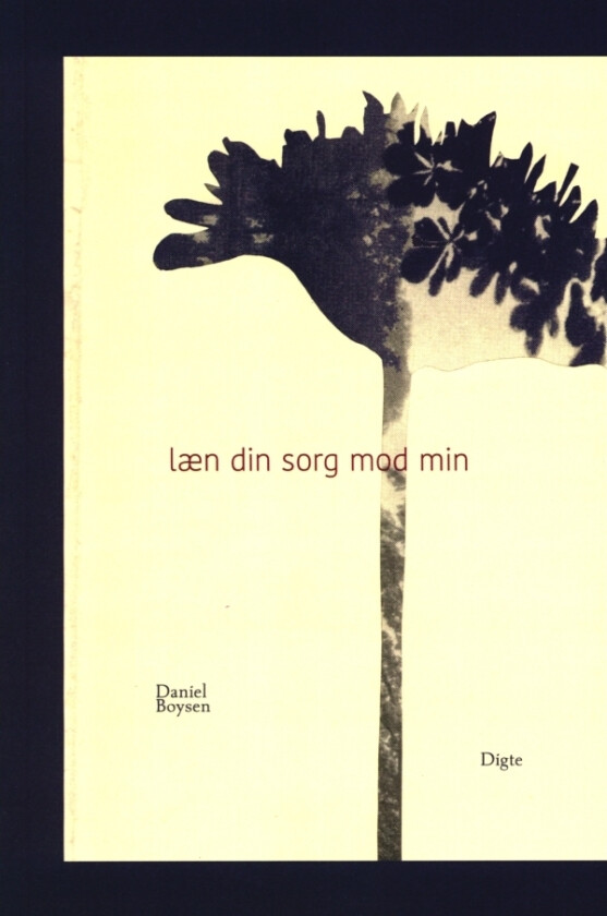 Dikt: len din sorg mot min | Daniel Boysen | Språk: Dansk