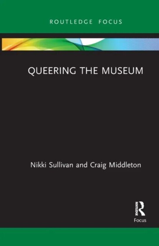 Queering the Museum av Nikki Sullivan, Craig Middleton