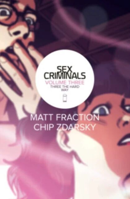 Sex Criminals Volume 3: Three the Hard Way av Matt Fraction