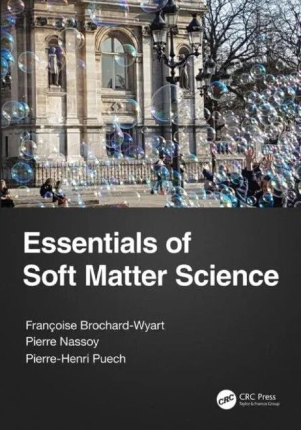 Essentials of Soft Matter Science av Francoise Brochard-Wyart, Pierre (Institut d'Optique d'Aquitaine Bordeaux France) Nassoy, Pierre-Henri
