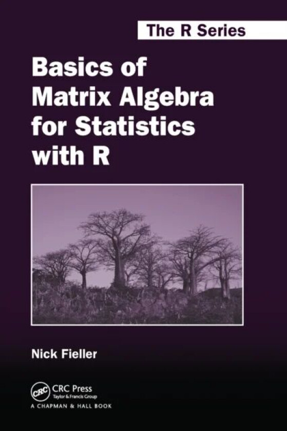 Basics of Matrix Algebra for Statistics with R av Nick (University of Sheffield UK) Fieller