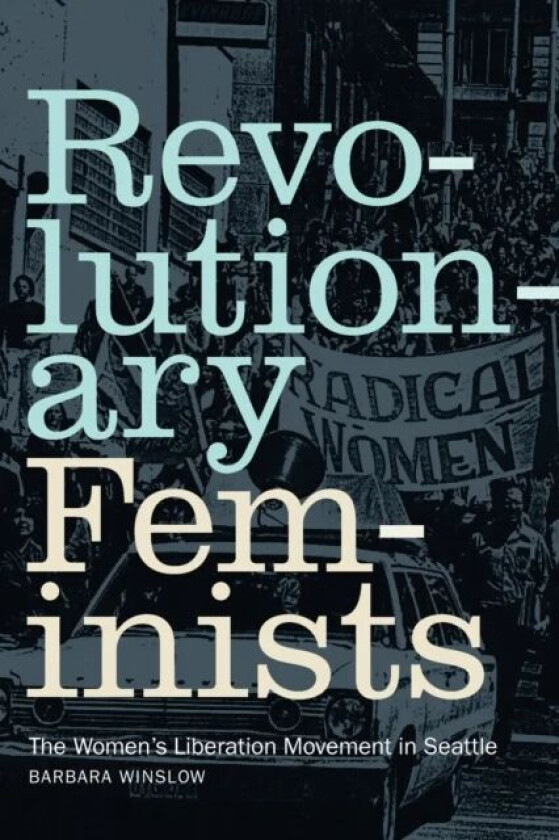 Revolutionary Feminists av Barbara Winslow