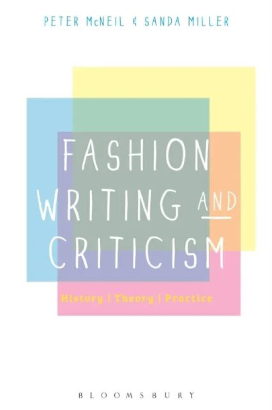 Fashion Writing and Criticism av Peter (University of Technology Sydney Australia) McNeil, Dr Sanda (Southampton Solent University UK) Miller
