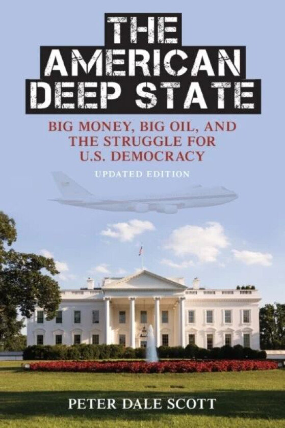 The American Deep State av Peter Dale Scott