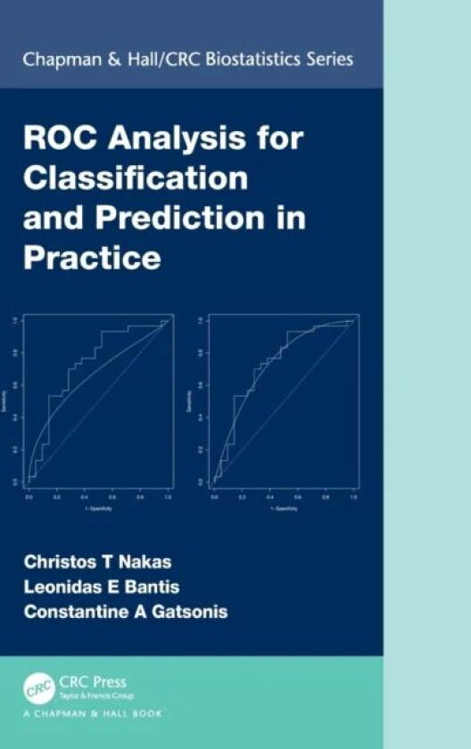 ROC Analysis for Classification and Prediction in Practice av Christos (University of Thessaly Volos Greece) Nakas, Leonidas Bantis, Constantine (Brow