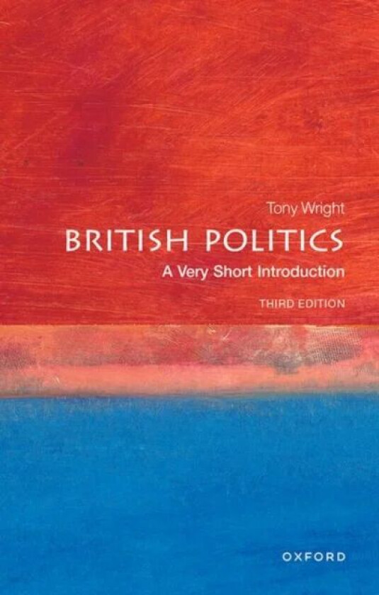 British Politics: A Very Short Introduction av Tony (Emeritus Professor of Government UCL) Wright