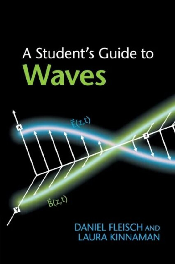 A Student&#039;s Guide to Waves av Daniel (Wittenberg University Ohio) Fleisch, Laura (Morningside College Iowa) Kinnaman