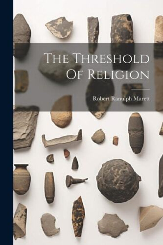 The Threshold Of Religion av Robert Ranulph Marett (Paperback)