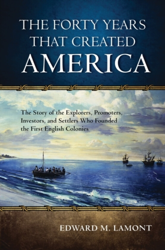 The Forty Years that Created America av Edward M. Lamont (Paperback)
