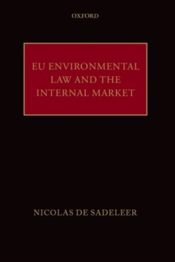 EU Environmental Law and the Internal Market av Nicolas) de Sadeleer (Hardcover)