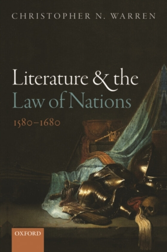 Literature and the Law of Nations, 1580-1680 av Christopher N. Warren (Paperback)