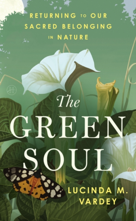 The Green Soul Returning to Our Sacred Belonging in Nature