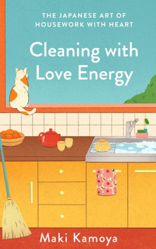 Cleaning with Love Energy The Japanese Art of Housework with Heart