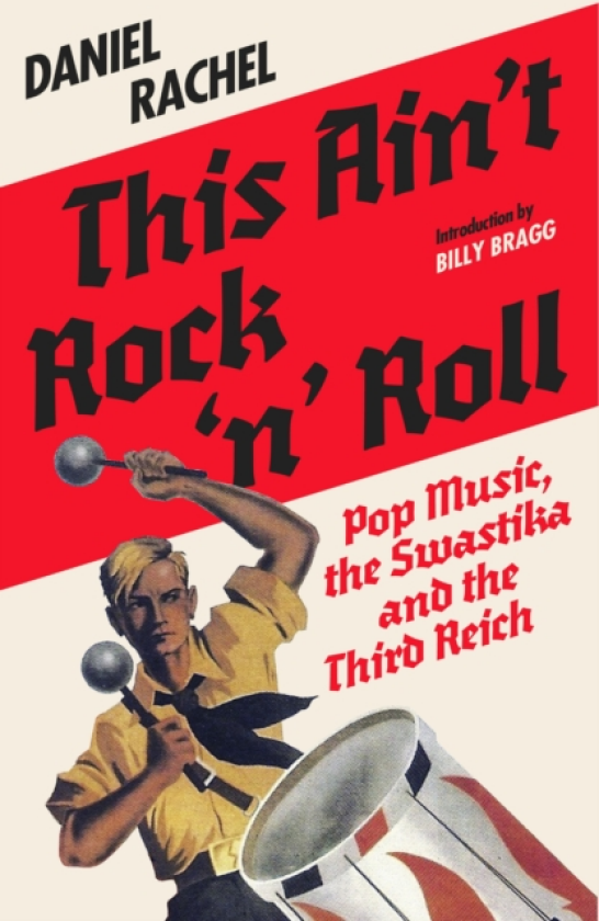 This Ain't Rock 'n' Roll Pop Music, the Swastika and the Third Reich