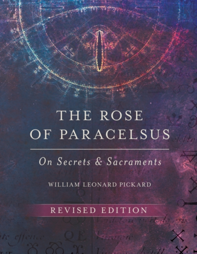 The Rose of Paracelsus On Secrets and Sacraments