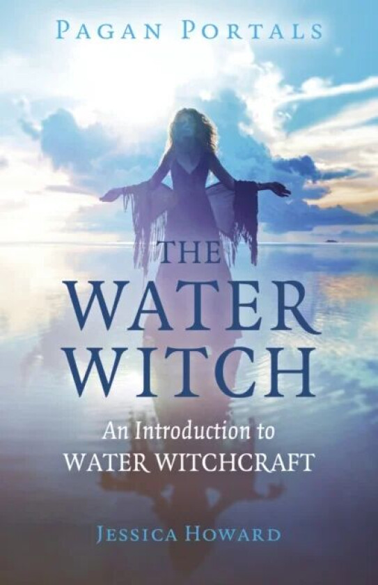 Pagan Portals - The Water Witch - An Introduction to Water Witchcraft av Jessica Howard