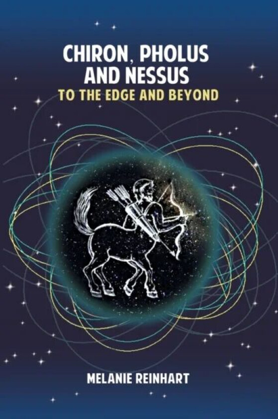 Chiron, Pholus and Nessus: To the Edge and Beyond av Melanie Reinhart