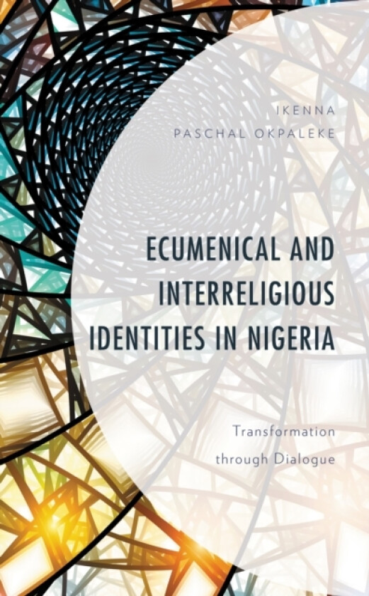 Ecumenical and Interreligious Identities in Nigeria av Ikenna Paschal Okpaleke (Hardcover)
