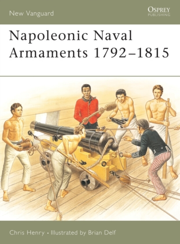Napoleonic Naval Armaments 1792–1815 av Chris Henry (Paperback)