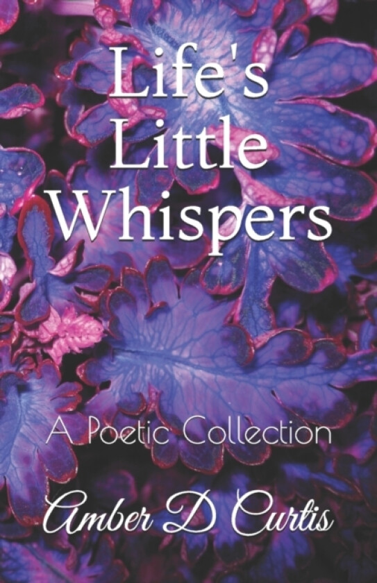 Life's Little Whispers av Amber D Curtis (Paperback)