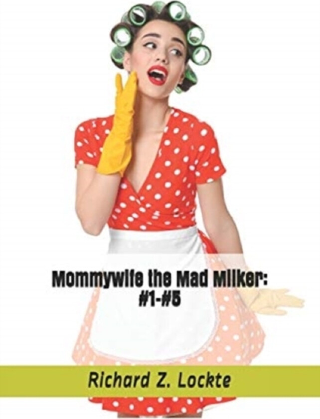 Mommywife the Mad Milker av Richard Z Lockte (Paperback)