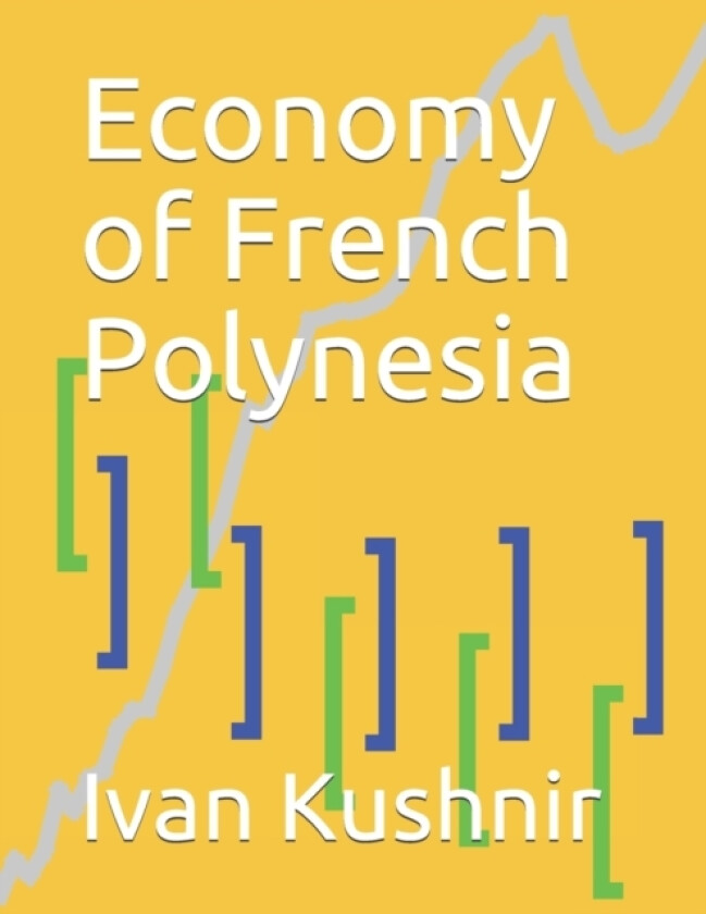 Economy of French Polynesia av Ivan Kushnir (Paperback)