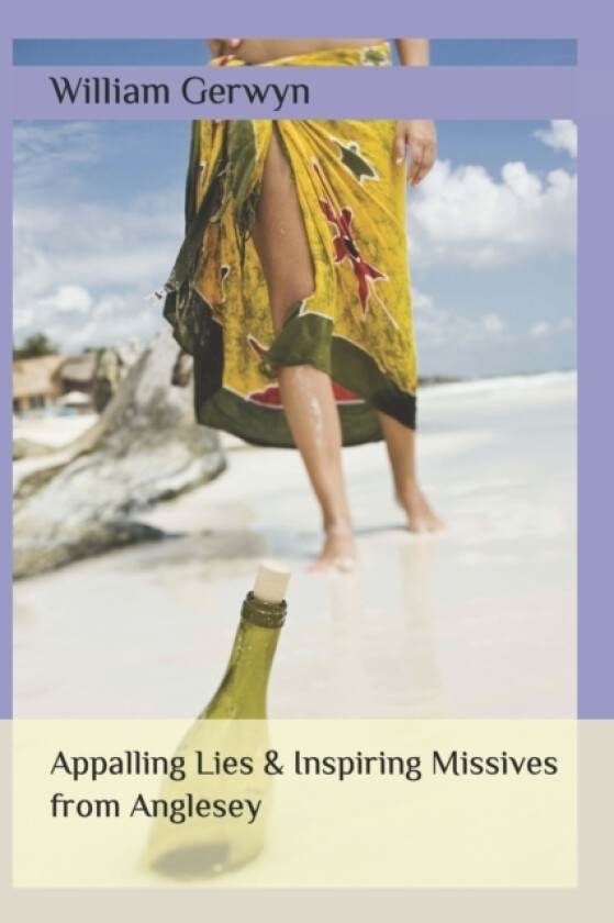 Appalling Lies & Inspiring Missives from Anglesey av William Gerwyn (Paperback)