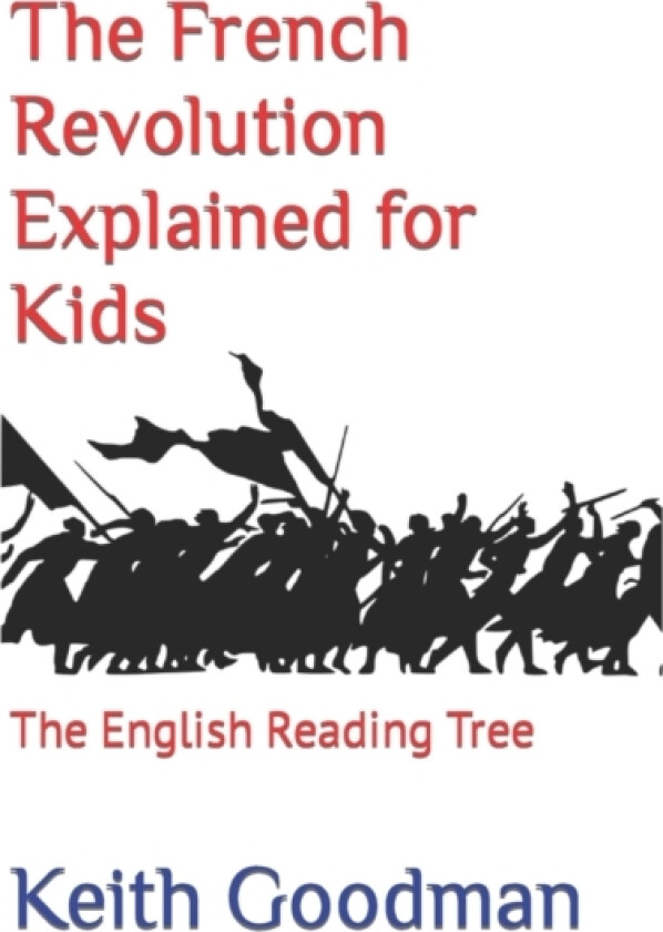 The French Revolution Explained for Kids av Keith Goodman (Paperback)