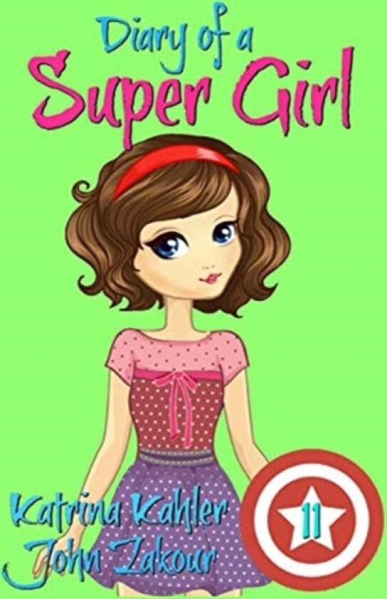 Diary of a Super Girl - Book 11 av John Zakour, Katrina Kahler (Paperback)