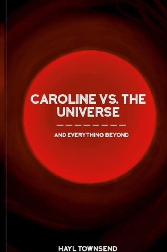 Caroline VS. the Universe (and Everything Beyond) av Hayl Townsend (Paperback)