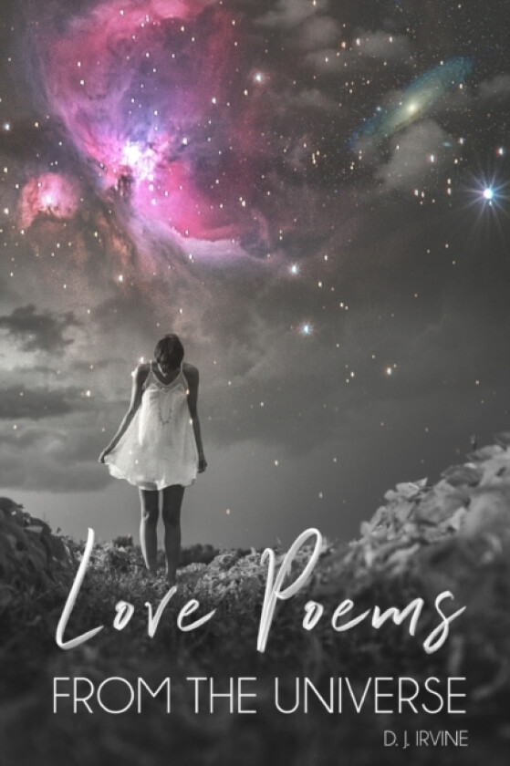 Love Poems From The Universe av D J Irvine (Paperback)