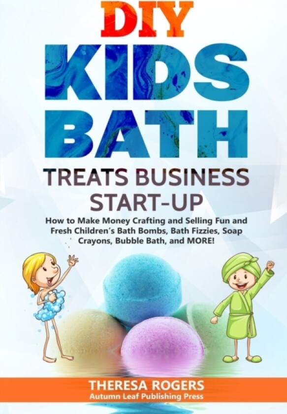 DIY Kids Bath Treats Business Start-up av Theresa Rogers (Paperback)