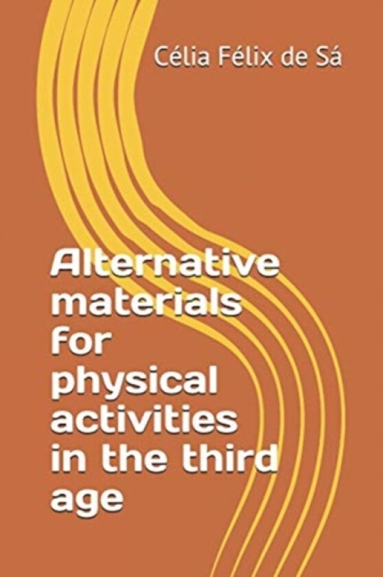 Alternative materials for physical activities in the third age av Celia Felix de Sa (Paperback)