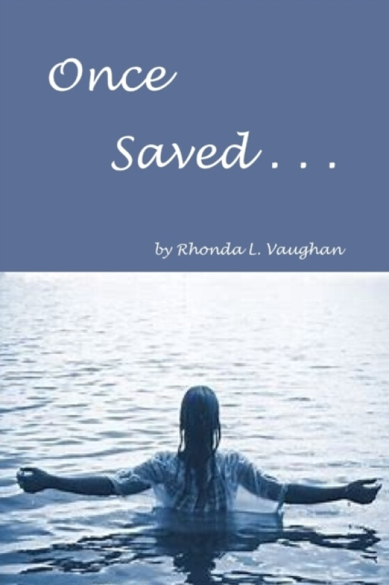 Once Saved . . . av Rhonda L Vaughan (Paperback)