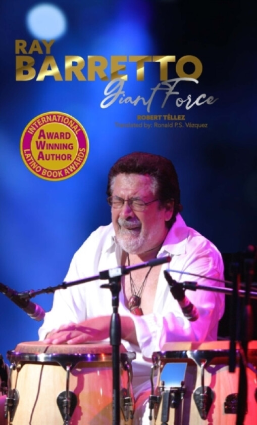 Ray Barretto, Giant Force av Robert Tellez (Hardcover)