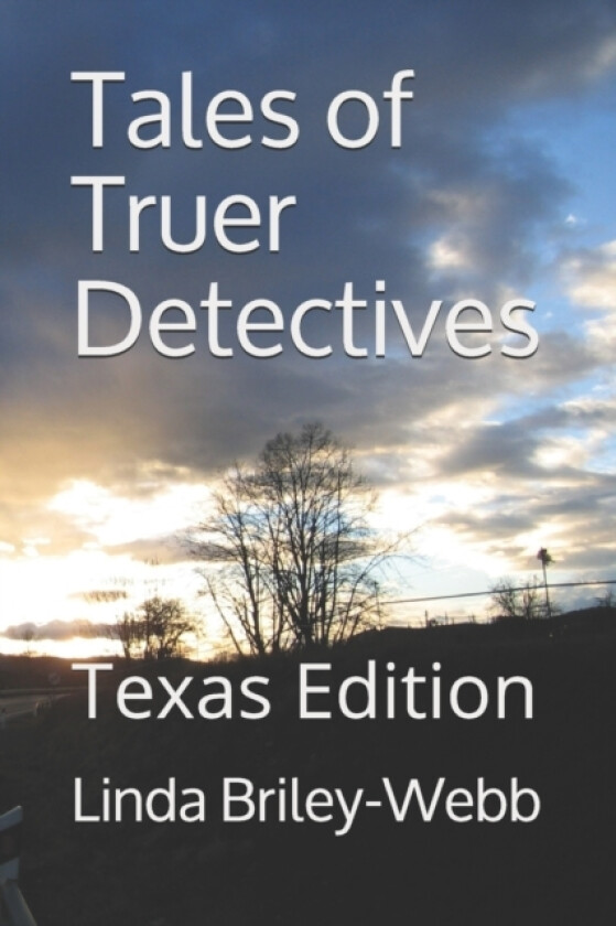 Tales of Truer Detectives av Linda Briley-Webb (Paperback)