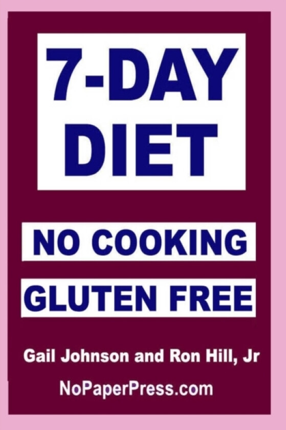 7-Day Gluten-Free No Cooking Diet av Ron Hill, Gail Johnson (Paperback)