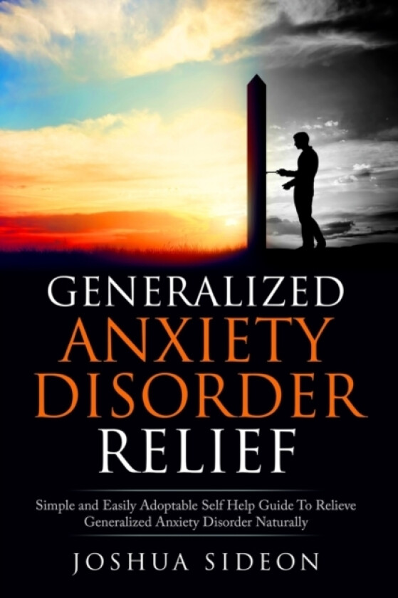 Generalized Anxiety Disorder Relief av Joshua Sideon (Paperback)