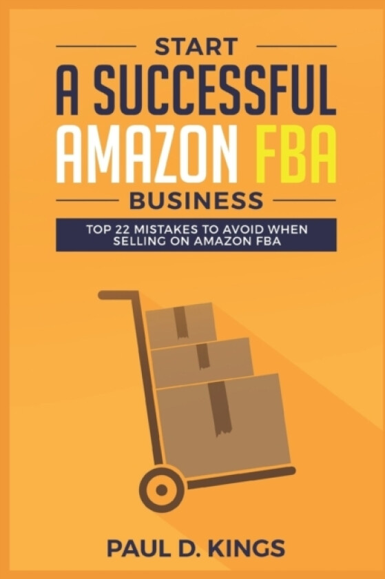 Start a Successful Amazon FBA Business av Paul D Kings (Paperback)