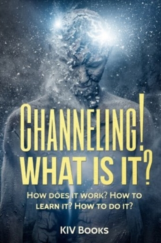 Channeling! What Is It? av Kiv Books (Paperback)