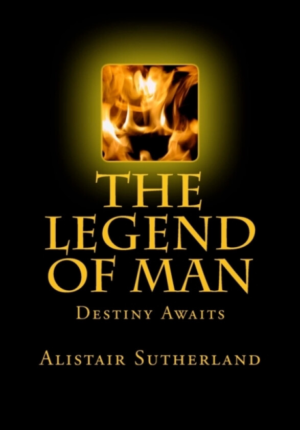 The Legend of Man av Alistair E Sutherland (Paperback)