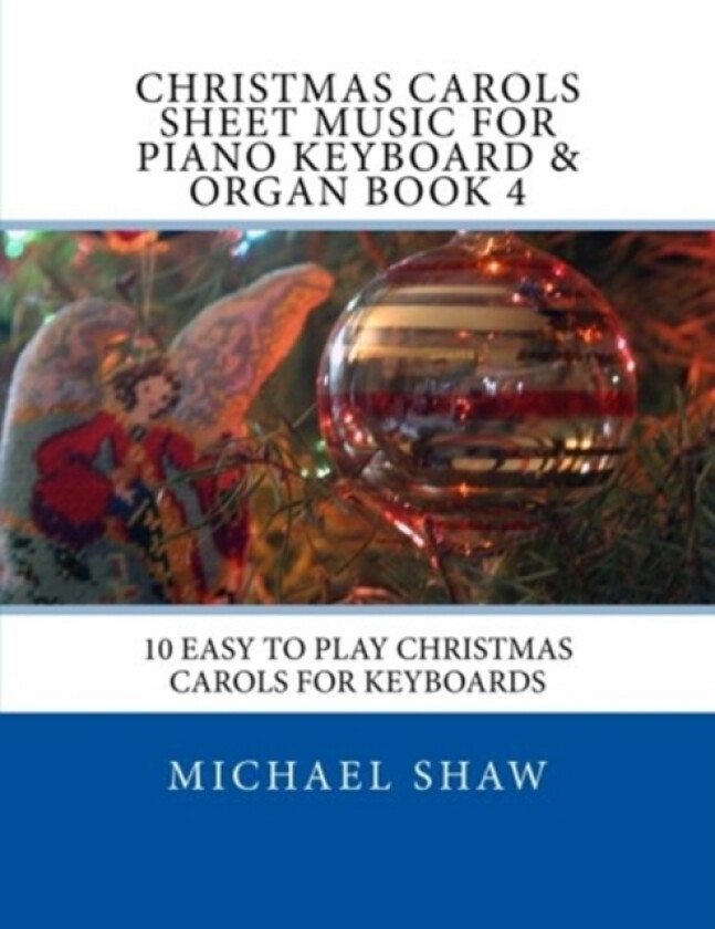 Christmas Carols Sheet Music For Piano Keyboard & Organ Book 4 av Michael Shaw (Paperback)
