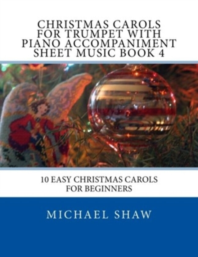 Christmas Carols For Trumpet With Piano Accompaniment Sheet Music Book 4 av Michael Shaw (Paperback)