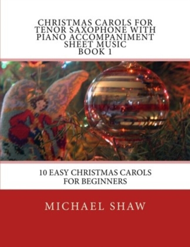 Christmas Carols For Tenor Saxophone With Piano Accompaniment Sheet Music Book 1 av Michael Shaw (Paperback)