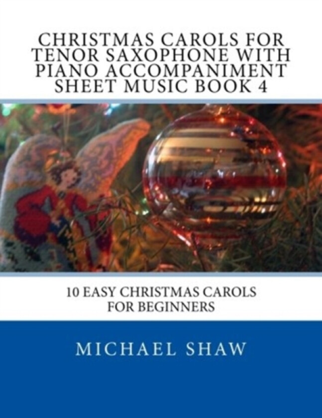 Christmas Carols For Tenor Saxophone With Piano Accompaniment Sheet Music Book 4 av Michael Shaw (Paperback)