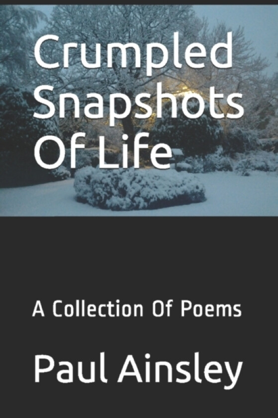 Crumpled Snapshots Of Life av Paul Ainsley (Paperback)